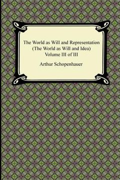 portada the world as will and representation (the world as will and idea), volume iii of iii