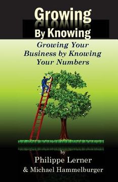 portada Growing by Knowing: Growing Your Business by Knowing Your Numbers (en Inglés)