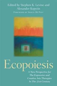 portada Ecopoiesis: A New Perspective for the Expressive and Creative Arts Therapies in the 21st Century (en Inglés)