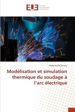 portada Modélisation et simulation thermique du soudage à l'arc électrique (en Francés)