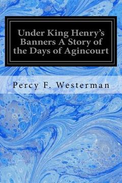 portada Under King Henry's Banners A Story of the Days of Agincourt (en Inglés)