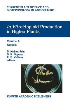 portada in vitro haploid production in higher plants: volume 4: cereals (en Inglés)
