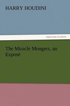 portada the miracle mongers, an expose