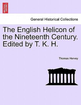 portada the english helicon of the nineteenth century. edited by t. k. h. (en Inglés)