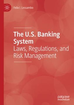 portada The U. S. Banking System: Laws, Regulations, and Risk Management (in English)