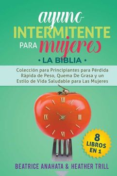 portada Ayuno Intermitente Para Mujeres: 8 Libros en 1: Coleccion para Principiantes para Perdida Rapida de Peso, Quema De Grasa y un Estilo de Vida Saludable