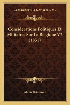 portada Considerations Politiques Et Militaires Sur La Belgique V2 (1851) (en Francés)