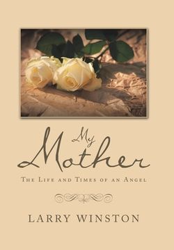 portada My Mother: The Life and Times of an Angel (in English)