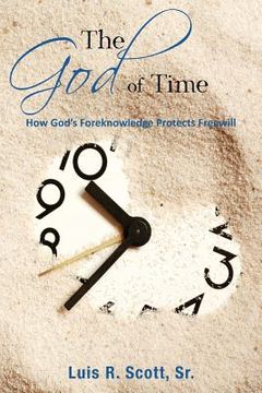 portada The God of Time: How God's Foreknowledge Protects Freewill