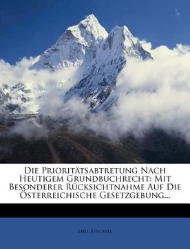 portada Die Prioritatsabtretung Nach Heutigem Grundbuchrecht: Mit Besonderer Rucksichtnahme Auf Die Osterreichische Gesetzgebung... (in German)