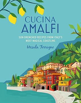 portada Cucina Amalfi: Sun-Drenched Recipes From Southern Italy'S Most Magical Coastline (in English)