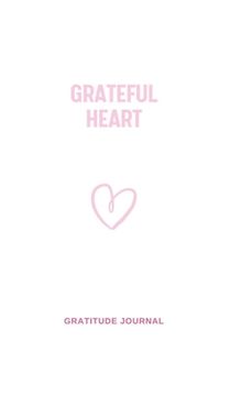 portada Grateful Heart: 3 minute Gratitude Journal. Reflect, Give Thanks, Feel Good (en Inglés)