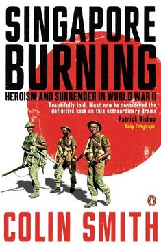 portada Singapore Burning: Heroism and Surrender in World war ii (en Inglés)