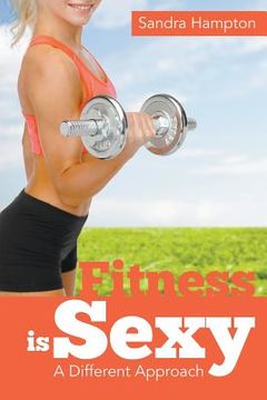 portada Fitness is Sexy: A Different Approach (en Inglés)