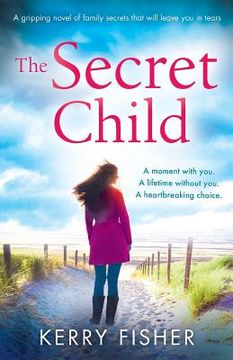 portada The Secret Child: A gripping novel of family secrets that will leave you in tears (en Inglés)