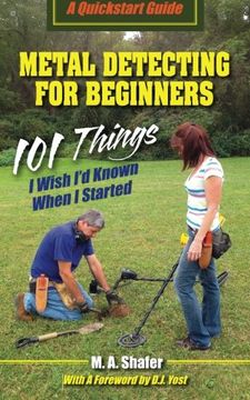 portada Metal Detecting For Beginners: 101 Things I Wish I?d Known When I Started (QuickStart Guides) (Volume 1) (en Inglés)