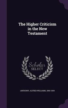 portada The Higher Criticism in the New Testament (in English)