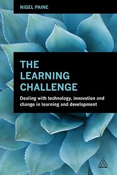 portada The Learning Challenge: Dealing With Technology, Innovation and Change in Learning and Development 