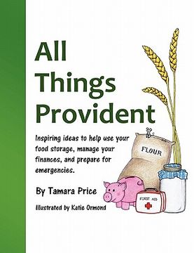 portada all things provident: inspiring ideas to help use your food storage, manage your finances, and prepare for emergencies (en Inglés)