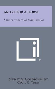 portada An Eye for a Horse: A Guide to Buying and Judging (in English)
