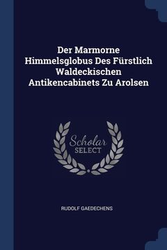 portada Der Marmorne Himmelsglobus Des Fürstlich Waldeckischen Antikencabinets Zu Arolsen (en Inglés)