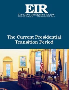 portada The Current Presidential Transition Period: Executive Intelligence Review; Volume 42, Issue 23 (en Inglés)