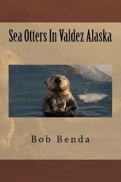 portada Sea Otters In Valdez Alaska