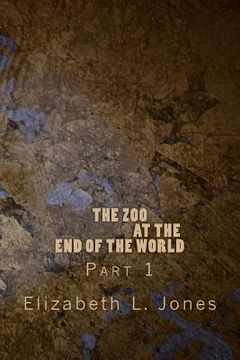 portada The Zoo At The End of The World: Part 1 (en Inglés)