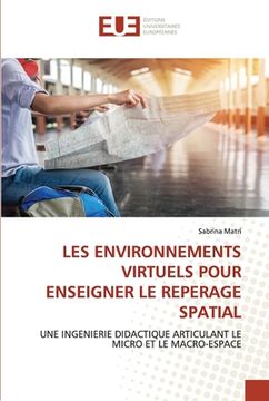 portada Les Environnements Virtuels Pour Enseigner Le Reperage Spatial (en Francés)