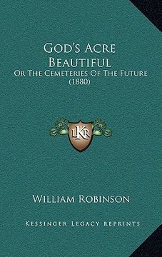 portada god's acre beautiful: or the cemeteries of the future (1880) (en Inglés)