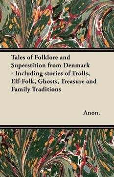 portada tales of folklore and superstition from denmark - including stories of trolls, elf-folk, ghosts, treasure and family traditions (in English)
