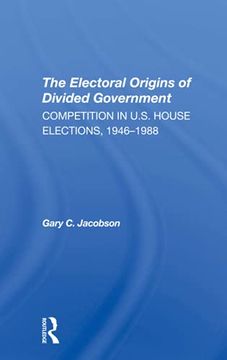 portada The Electoral Origins of Divided Government: Competition in U. S. House Elections, 19461988 