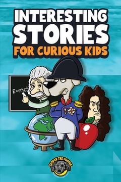 portada Interesting Stories for Curious Kids: An Amazing Collection of Unbelievable, Funny, and True Stories from Around the World! (in English)