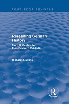 portada Rereading German History (Routledge Revivals): From Unification to Reunification 1800-1996 (en Inglés)
