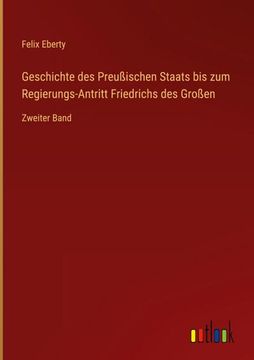portada Geschichte des Preußischen Staats bis zum Regierungs-Antritt Friedrichs des Großen (in German)