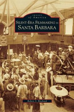 portada Silent-Era Filmmaking in Santa Barbara (en Inglés)