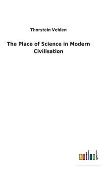 portada The Place of Science in Modern Civilisation (en Inglés)