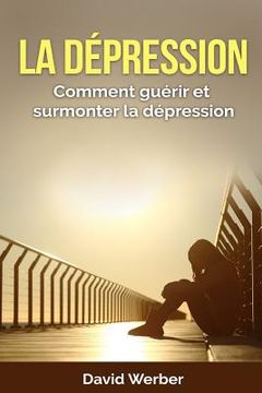 portada La dépression: Comment guérir et surmonter la dépression (en Francés)