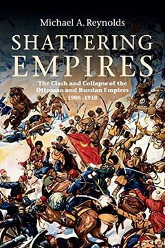 portada Shattering Empires: The Clash and Collapse of the Ottoman and Russian Empires, 1908–1918 (en Inglés)
