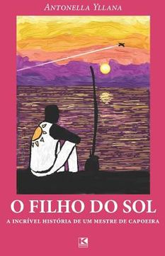 portada O filho do sol: A incrível história de um mestre de capoeira (en Portugués)