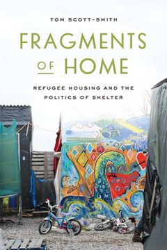 portada Fragments of Home: Refugee Housing and the Politics of Shelter (en Inglés)
