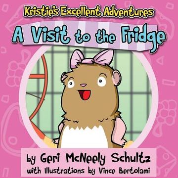 portada Kristie's Excellent Adventures: A Visit to the Fridge (in English)