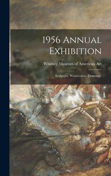 portada 1956 Annual Exhibition: Sculpture, Watercolors, Drawings.