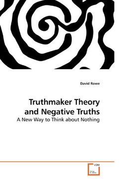 portada Truthmaker Theory and Negative Truths: A New Way to Think about Nothing