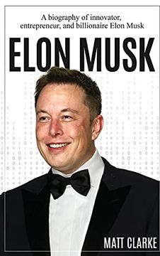 portada Elon Musk: A Biography of Innovator, Entrepreneur, and Billionaire Elon Musk 