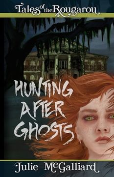 portada Hunting After Ghosts: Tales of the Rougarou Book 4 (en Inglés)