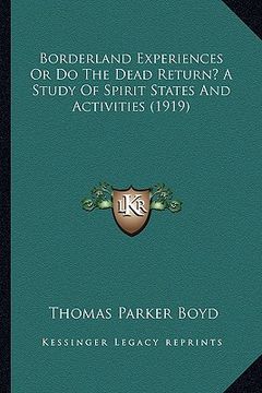 portada borderland experiences or do the dead return? a study of spirit states and activities (1919) (in English)