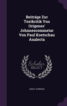portada Beiträge Zur Textkritik Von Origenes' Johnnescommetar Von Paul Koetschau Analecta