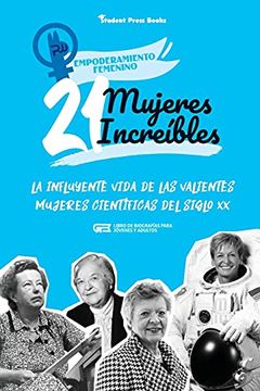 portada 21 Mujeres Increíbles: La Influyente Vida de las Valientes Mujeres Científicas del Siglo xx (Libro de Biografías Para Jóvenes y Adultos) (4) (Empoderamiento Femenino) (in Spanish)