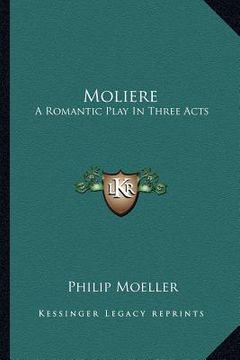 portada moliere: a romantic play in three acts a romantic play in three acts